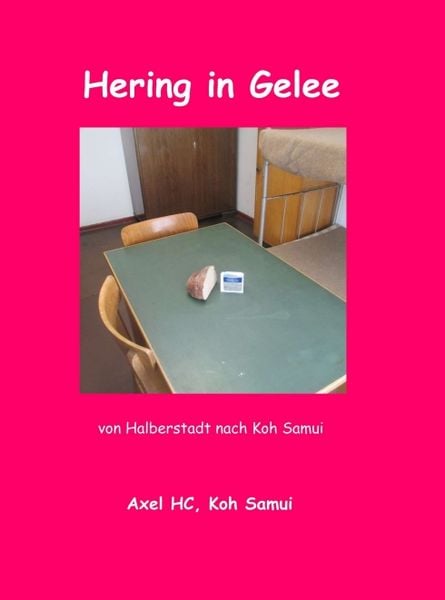 Hering in Gelee, Gebundene Ausgabe von Axel HC, Tredition, 9783749791705