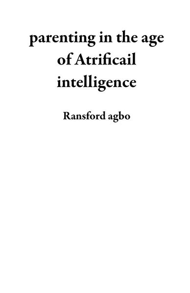 Produktbild: Parenting in the age of Atrificail intelligence
