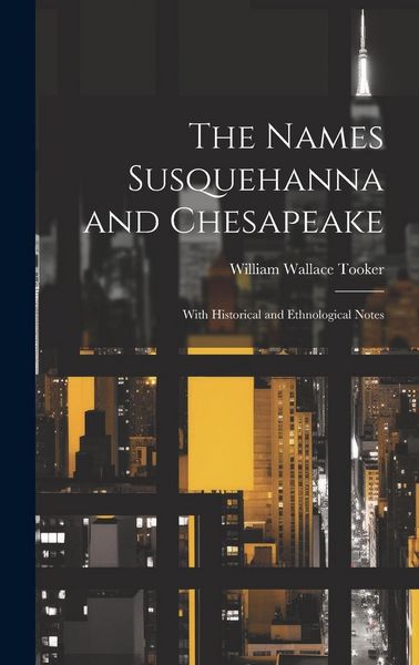 Produktbild: The Names Susquehanna and Chesapeake: With Historical and Ethnological Notes