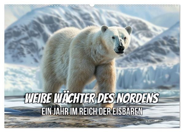 Weiße Wächter des Nordens: Ein Jahr im Reich der Eisbären (Wandkalender 2026 DIN A2 quer), CALVENDO Monatskalender