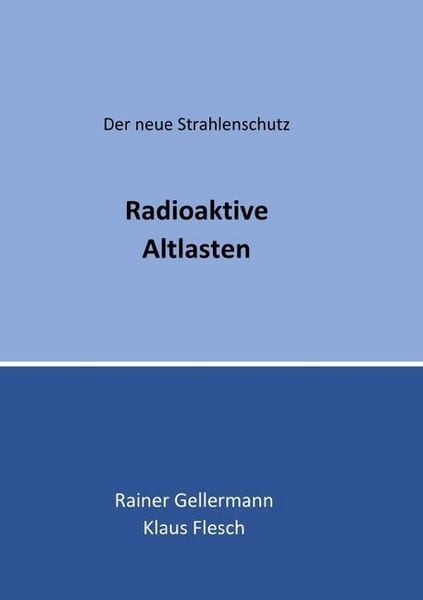 Der neue Strahlenschutz / Radioaktive Altlasten, Taschenbuch von Rainer Gellermann , Klaus Flesch, Epubli, 9783748549567