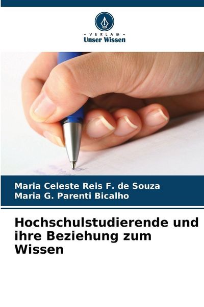 Hochschulstudierende und ihre Beziehung zum Wissen, Taschenbuch von Maria Celeste Reis F. de Souza , Maria G. Parenti Bicalho, Verlag Unser Wissen,