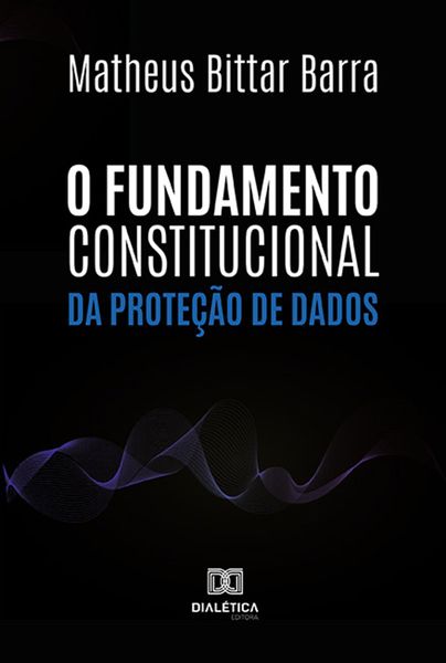 Produktbild: O Fundamento Constitucional da Prote&ccedil;&atilde;o de Dados