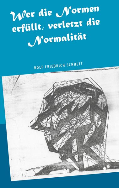 Produktbild: Wer die Normen erf&uuml;llt, verletzt die Normalit&auml;t