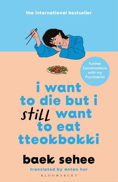 I Want to Die but I Still Want to Eat Tteokbokki, Taschenbuch von Baek Sehee, Bloomsbury Academic, 9781526663665