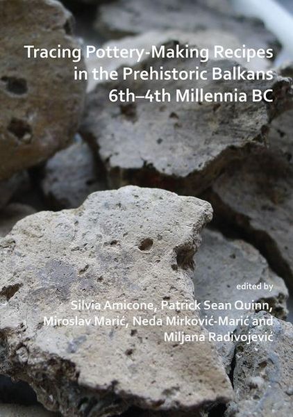 Produktbild: Tracing Pottery-Making Recipes in the Prehistoric Balkans 6th-4th Millennia BC