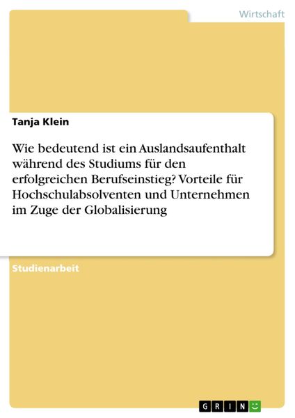 Produktbild: Wie bedeutend ist ein Auslandsaufenthalt w&auml;hrend des Studiums f&uuml;r den erfolgreichen Berufseinstieg? Vorteile f&uuml;r Hochschulabsolventen und Unternehmen