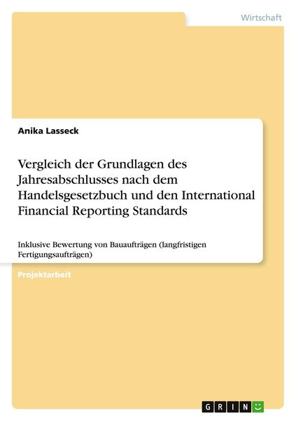 Produktbild: Vergleich der Grundlagen des Jahresabschlusses nach dem Handelsgesetzbuch und den International Financial Reporting Standards