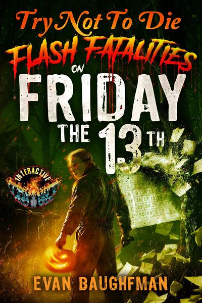 Produktbild: Try Not to Die Flash Fatalities on Friday the 13th: An Interactive Horror Gamebook