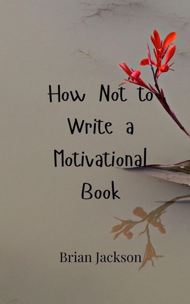 Produktbild: How Not to Write a Motivational Book