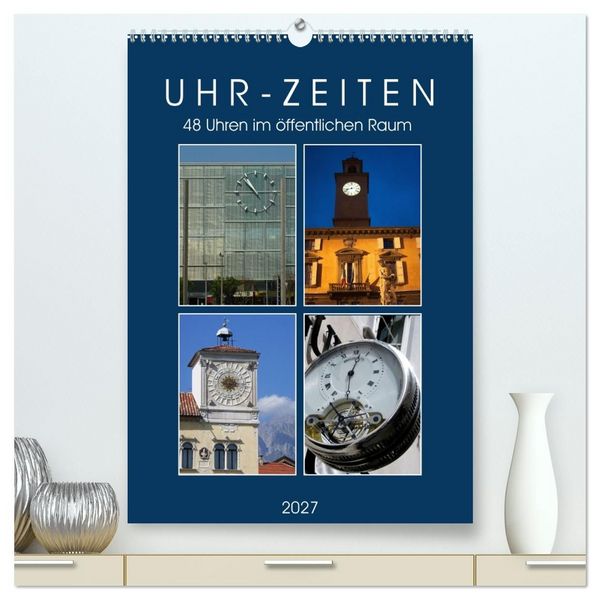 Produktbild: Uhr-Zeiten (hochwertiger Premium Wandkalender 2027 DIN A2 hoch), Kunstdruck in Hochglanz