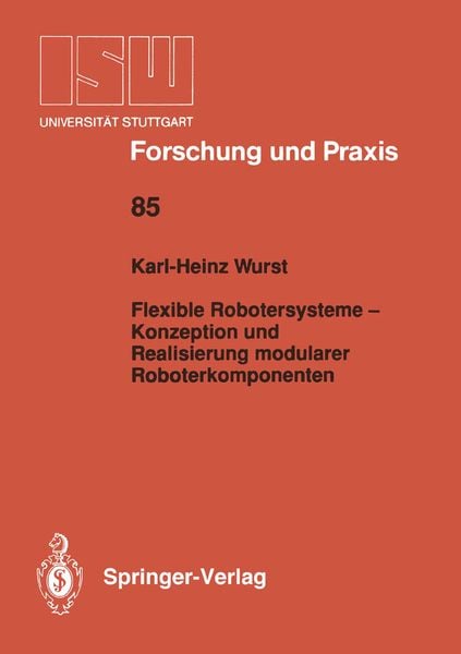 Flexible Robotersysteme — Konzeption und Realisierung modularer Roboterkomponenten, Taschenbuch von Karl-Heinz Wurst, Springer Berlin, 9783540541783