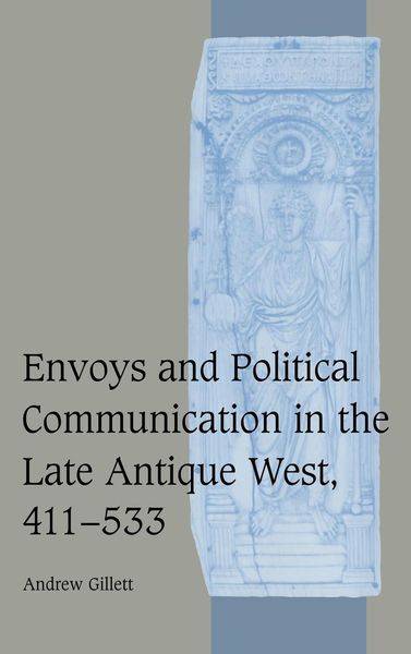 Produktbild: Envoys and Political Communication in the Late Antique West, 411-533