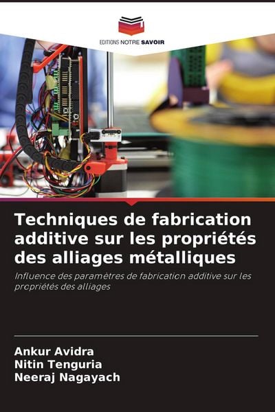 Produktbild: Techniques de fabrication additive sur les propri&eacute;t&eacute;s des alliages m&eacute;talliques