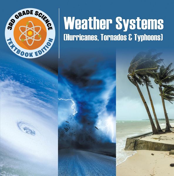 Produktbild: 3rd Grade Science: Weather Systems (Hurricanes, Tornadoes & Typhoons) | Textbook Edition