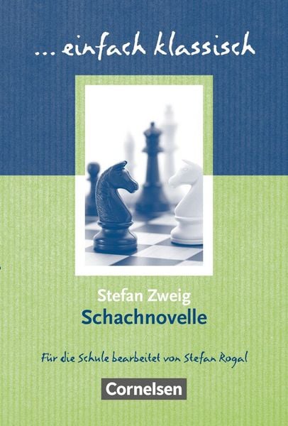 Einfach klassisch: Schachnovelle, Taschenbuch von Stefan Zweig, Cornelsen Verlag, 978-3-464-61231-6