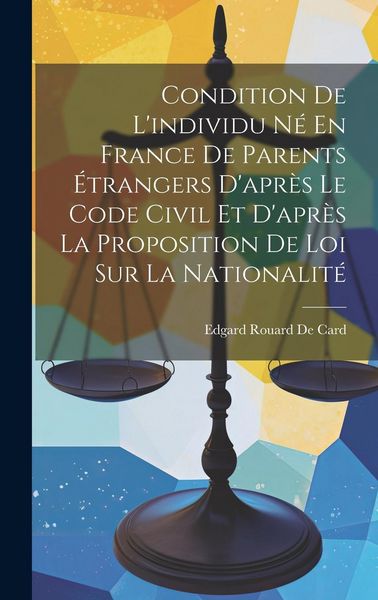 Produktbild: Condition De L'individu N&eacute; En France De Parents &Eacute;trangers D'apr&egrave;s Le Code Civil Et D'apr&egrave;s La Proposition De Loi Sur La Nationalit&eacute;