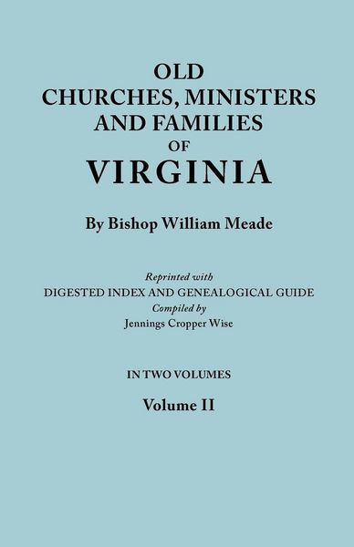 Produktbild: Old Churches, Ministers and Families of Virginia. in Two Volumes. Volume II (Reprinted with Digested Index and Genealogical Guide Compiled by Jennings