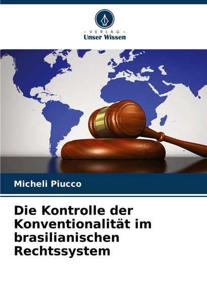 Die Kontrolle der Konventionalität im brasilianischen Rechtssystem, Taschenbuch von Micheli Piucco, Verlag Unser Wissen, 9786207293117