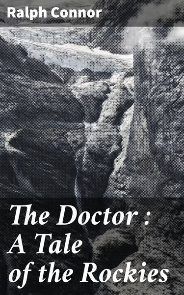 Produktbild: The Doctor : A Tale of the Rockies