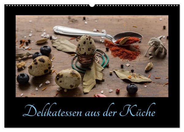 Delikatessen aus der Küche (Wandkalender 2026 DIN A2 quer), CALVENDO Monatskalender