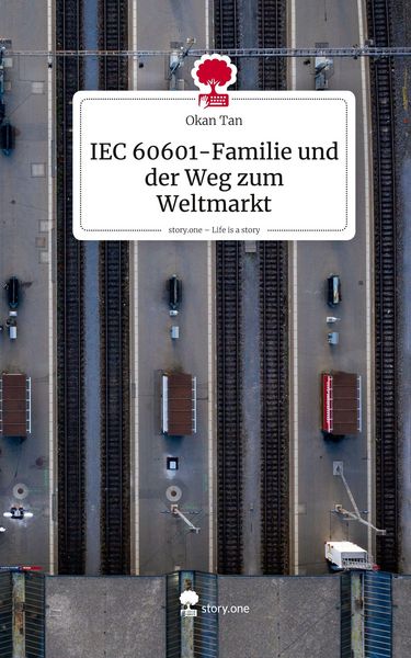 Produktbild: IEC 60601-Familie und der Weg zum Weltmarkt. Life is a Story - story.one