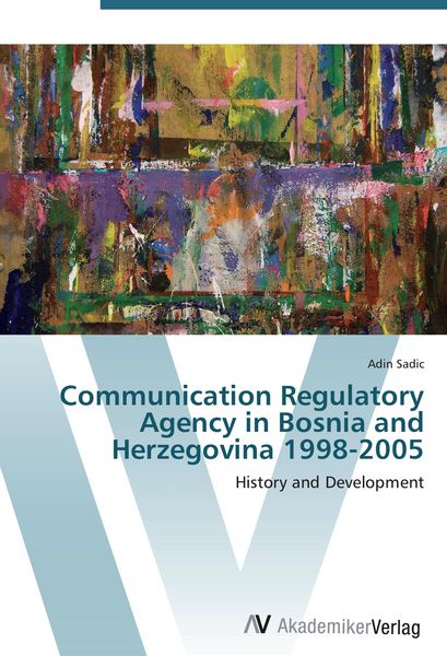 Produktbild: Communication Regulatory Agency in Bosnia and Herzegovina 1998-2005