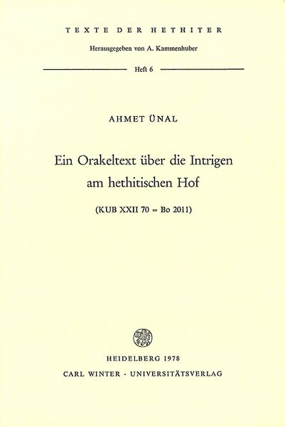 Ein Orakeltext über die Intrigen am hethitischen Hof, Taschenbuch von Ahmet Ünal, Universitätsverlag Winter GmbH Heidelberg, 9783825327040
