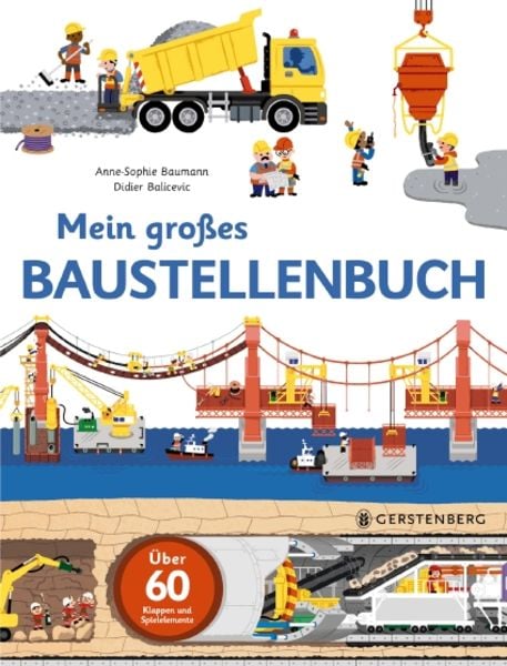 Mein großes Baustellenbuch, Gebundene Ausgabe von Anne-Sophie Baumann , Didier Balicevic, Gerstenberg, 9783836958615