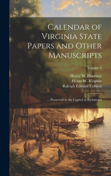 Produktbild: Calendar of Virginia State Papers and Other Manuscripts: ... Preserved in the Capitol at Richmond; Volume 5