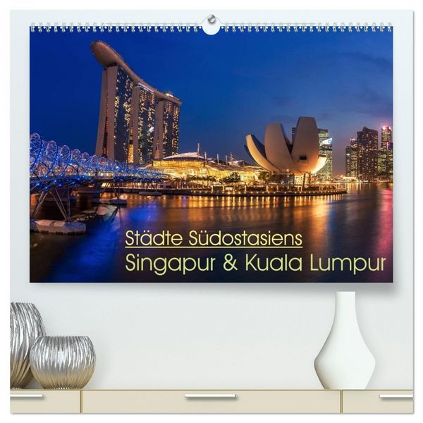 Produktbild: St&auml;dte S&uuml;dostasiens - Singapur & Kuala Lumpur (hochwertiger Premium Wandkalender 2026 DIN A2 quer), Kunstdruck in Hochglanz