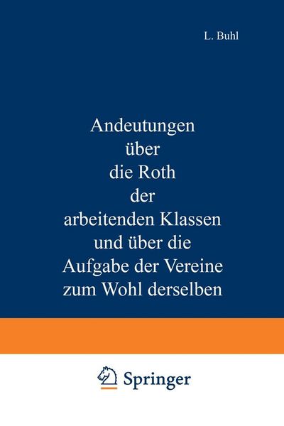 Produktbild: Andeutungen &uuml;ber die Noth der arbeitenden Klassen und &uuml;ber die Aufgabe der Vereine zum Wohl derselben