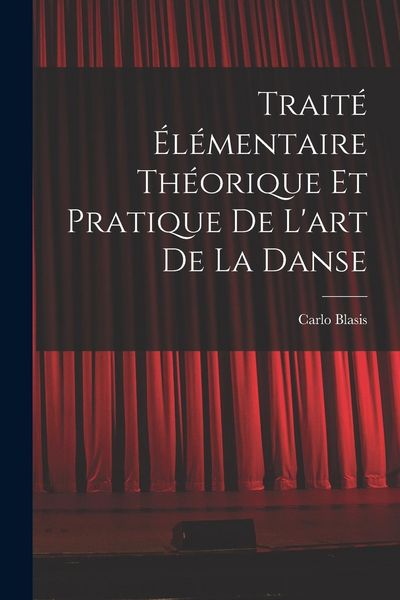 Produktbild: Trait&eacute; &eacute;l&eacute;mentaire th&eacute;orique et pratique de l'art de la danse