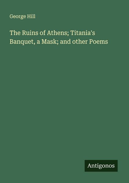 Produktbild: The Ruins of Athens; Titania's Banquet, a Mask; and other Poems