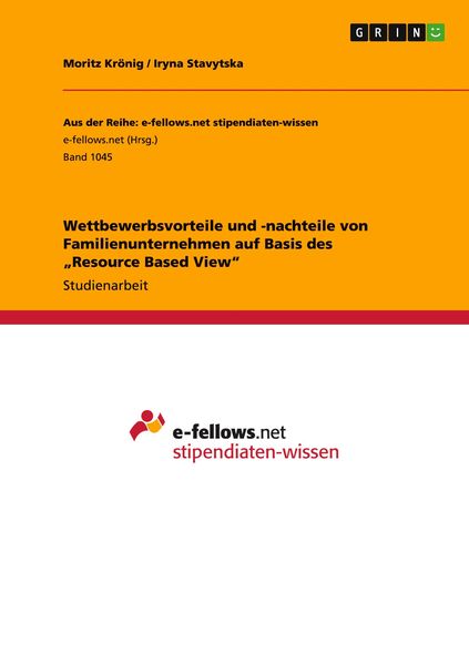 Wettbewerbsvorteile und -nachteile von Familienunternehmen auf Basis des 'Resource Based View'; Taschenbuch von Moritz Krönig , Iryna Stavytska, GRIN,