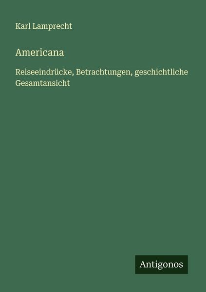 Americana, Taschenbuch von Karl Lamprecht, Antigonos Verlag, 9783563407059