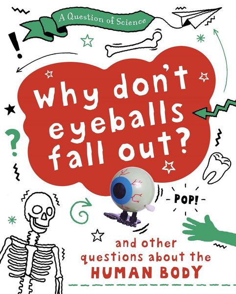 Produktbild: A Question of Science: Why Don't Your Eyeballs Fall Out? And Other Questions about the Human Body
