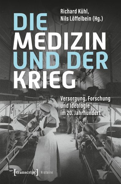 Die Medizin und der Krieg, Taschenbuch von , Transcript, 978-3-8376-7695-2