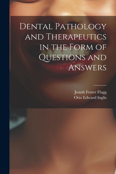Produktbild: Dental Pathology and Therapeutics in the Form of Questions and Answers