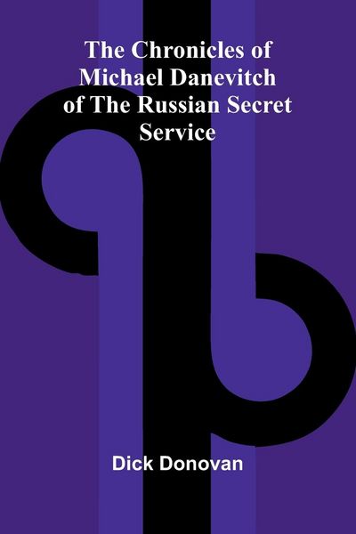 Produktbild: The Chronicles of Michael Danevitch of the Russian Secret Service