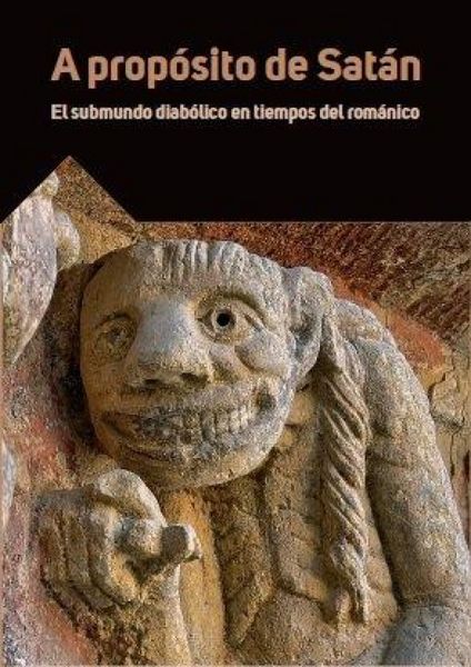 Produktbild: A prop&oacute;sito de Sat&aacute;n : el submundo diab&oacute;lico en tiempos del rom&aacute;nico : 20&ordm; Curso "Las Claves del Rom&aacute;nico", celebrado del 5 al 7 de abril y del 26 al