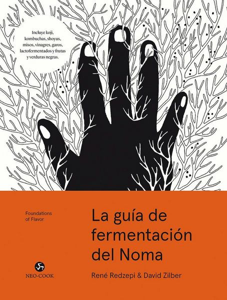 Produktbild: La gu&iacute;a de fermentaci&oacute;n de Noma : incluye k?ji, kombuchas, salsas sh?yu, misos, vinagres, garum, fermentos l&aacute;cticos y frutas y hortalizas negras (Foundations of Flavor)