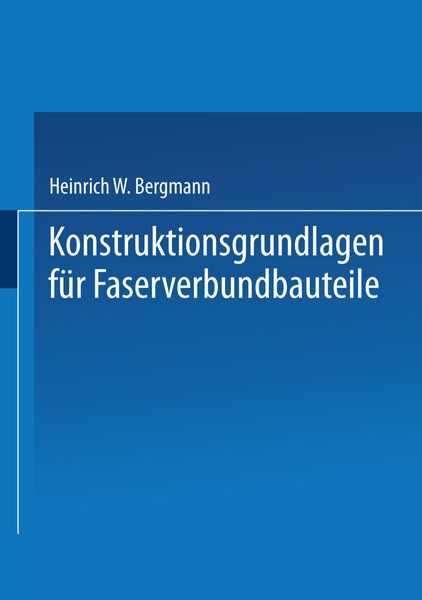 Konstruktionsgrundlagen für Faserverbundbauteile, Taschenbuch von Heinrich W. Bergmann, Springer Berlin, 9783642483868