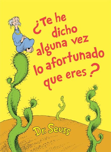 Produktbild: ¿Te He Dicho Alguna Vez Lo Afortunado Que Eres? (Did I Ever Tell You How Lucky You Are? Spanish Edition)