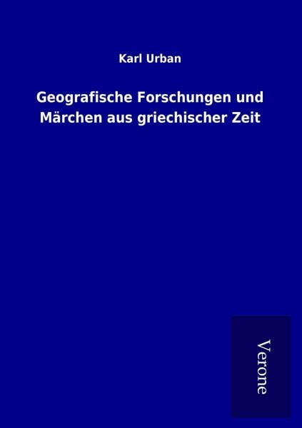 Produktbild: Geografische Forschungen und M&auml;rchen aus griechischer Zeit