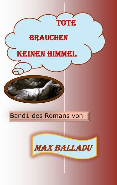 Tote brauchen keinen Himmel, Taschenbuch von Max Balladu, BoD – Books on Demand, 9783756886524