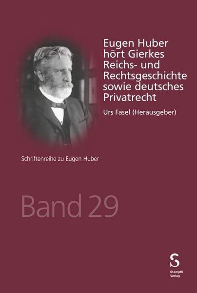 Eugen Huber hört Gierkes Reichs- und Rechtsgeschichte sowie deutsches Privatrecht, Taschenbuch von , Stämpfli Verlag AG, 9783727200564