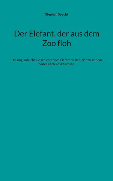 Produktbild: Der Elefant, der aus dem Zoo floh