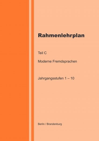 Rahmenlehrplan - Moderne Fremdsprachen - Teil C - Jahrgangsstufen 1-10 (Berlin/Brandenburg), Taschenbuch von Katharina Lange, Epubli, 9783818756079
