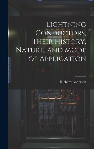 Produktbild: Lightning Conductors, Their History, Nature, and Mode of Application